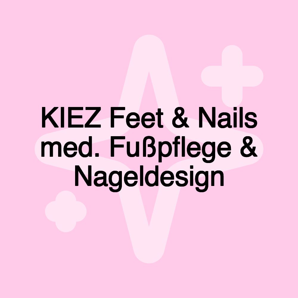 KIEZ Feet & Nails med. Fußpflege & Nageldesign