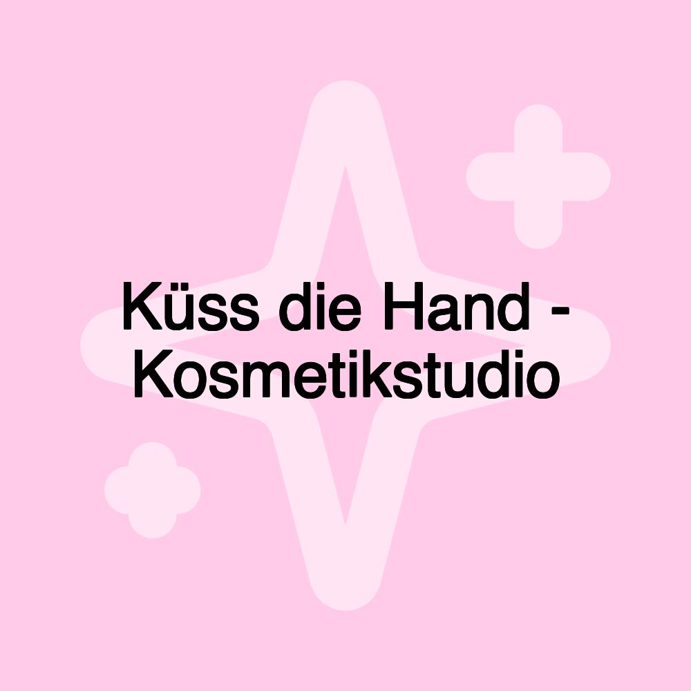 Küss die Hand - Kosmetikstudio