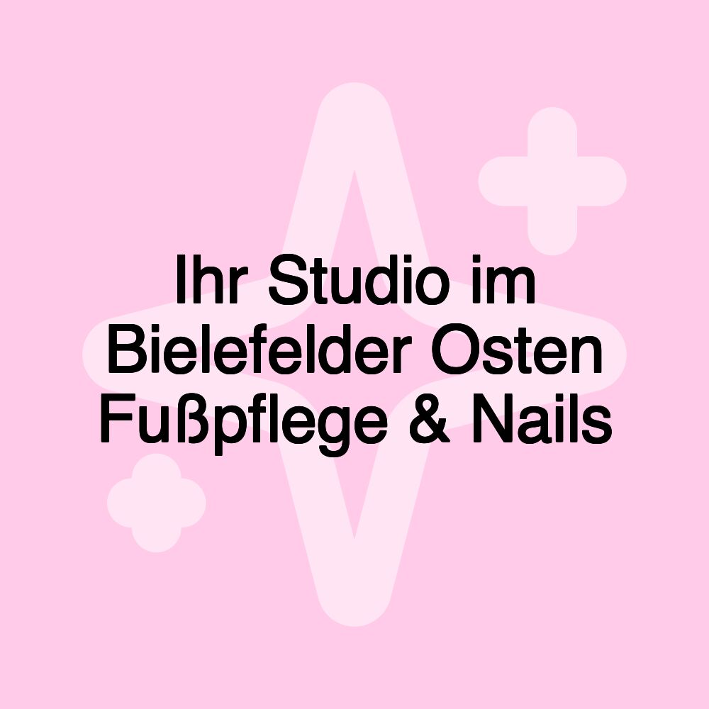 Ihr Studio im Bielefelder Osten Fußpflege & Nails