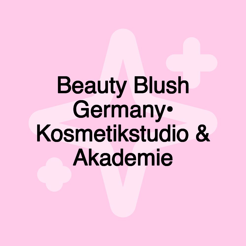 Beauty Blush Germany• Kosmetikstudio & Akademie