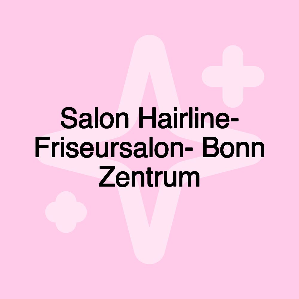 Salon Hairline- Friseursalon- Bonn Zentrum