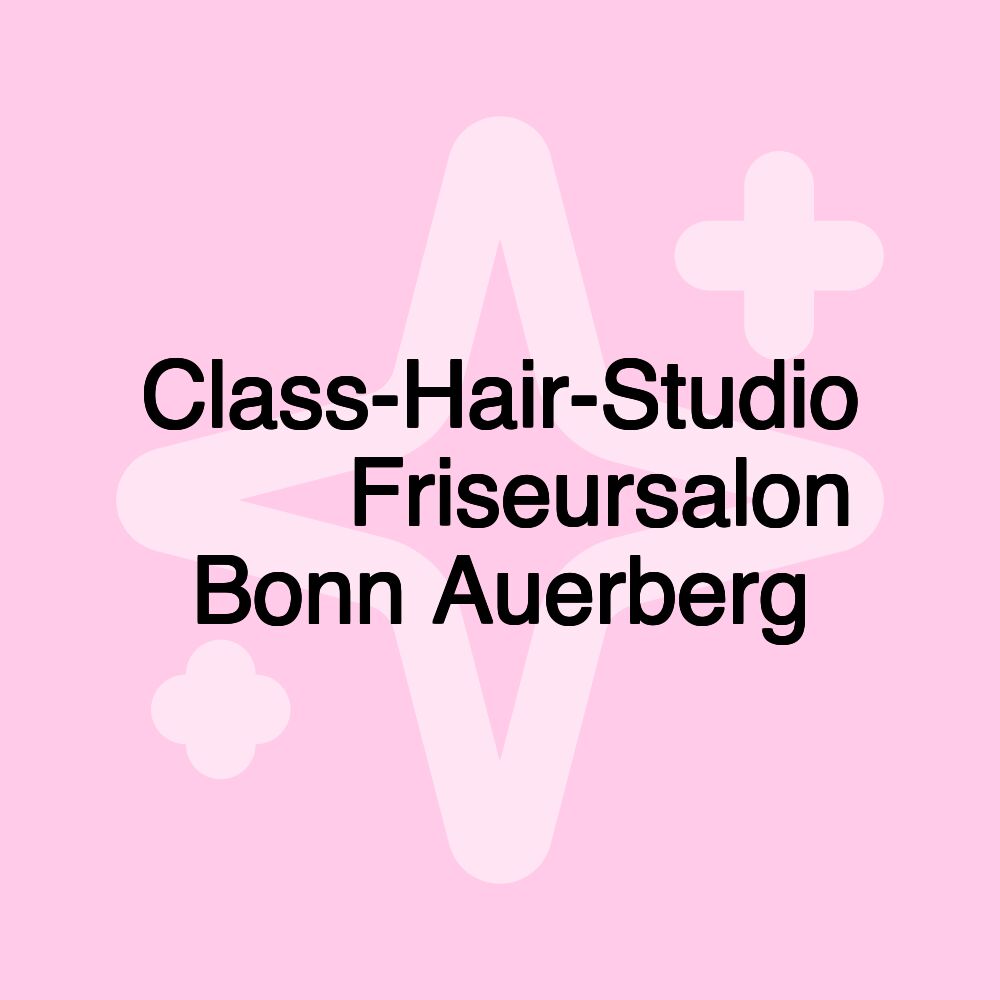 Class-Hair-Studio ️❤️ Friseursalon Bonn Auerberg