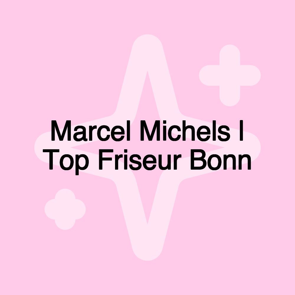 Marcel Michels | Top Friseur Bonn