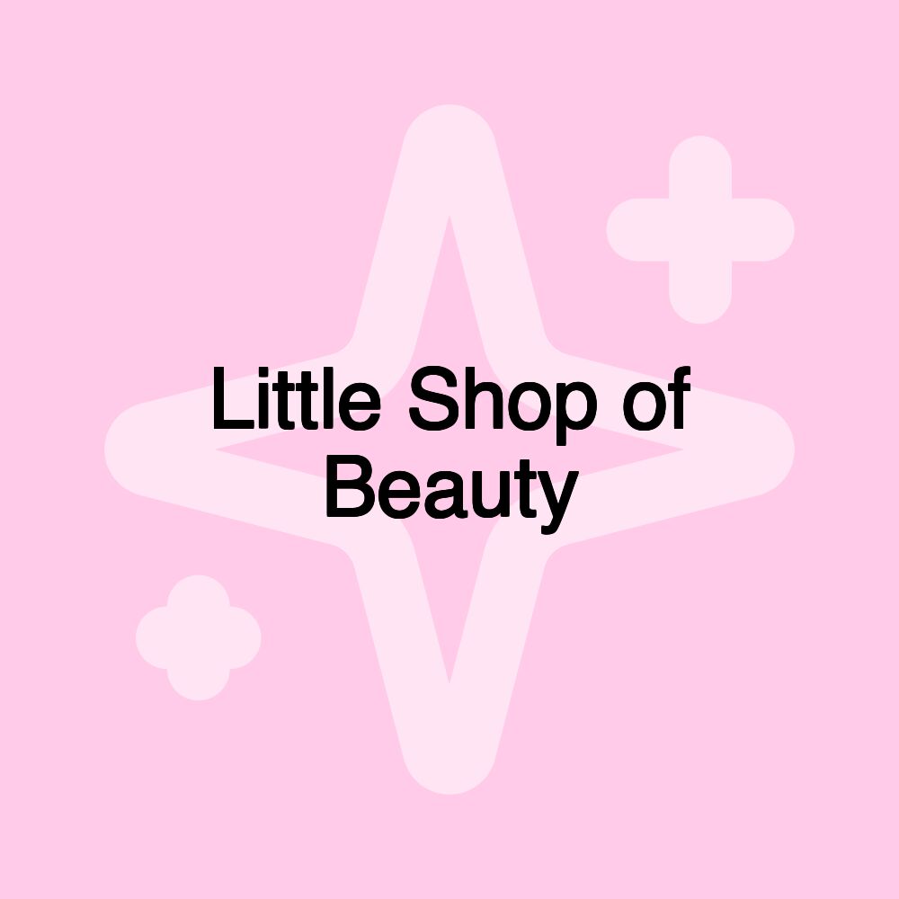 Little Shop of Beauty