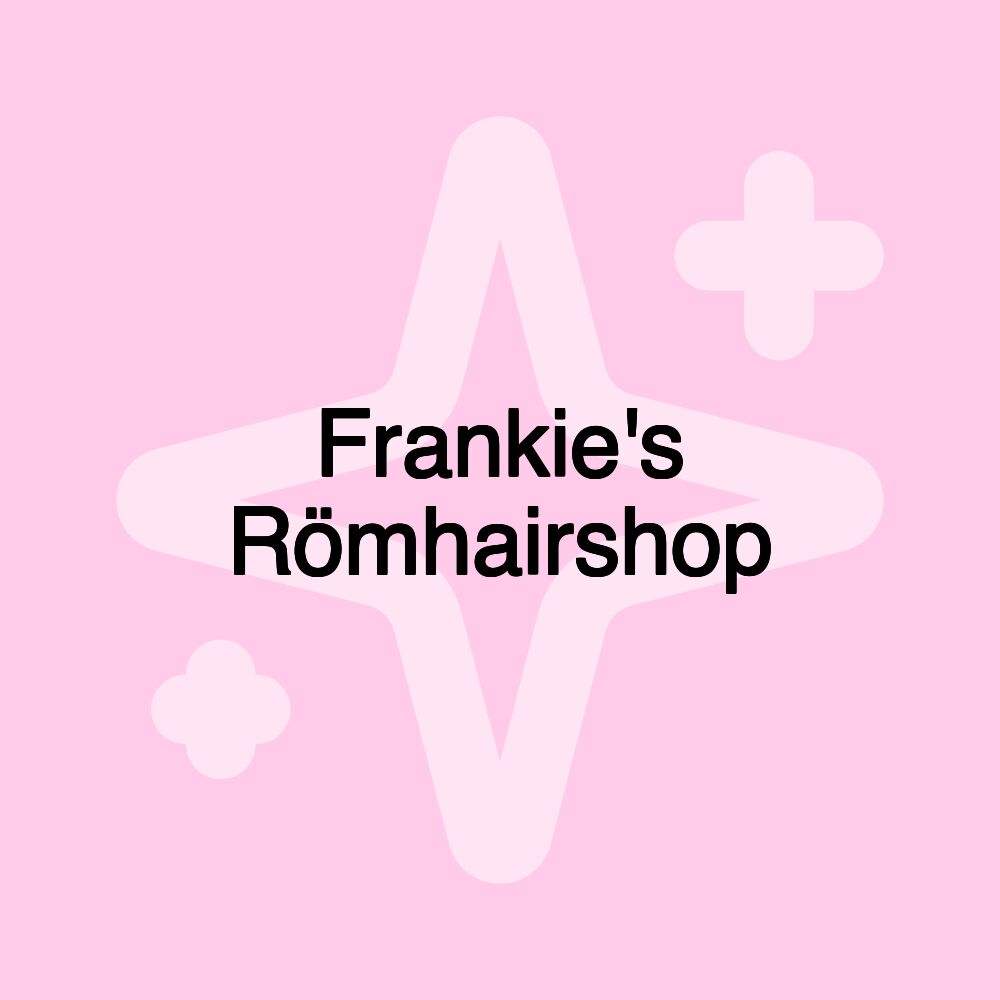 Frankie's Römhairshop