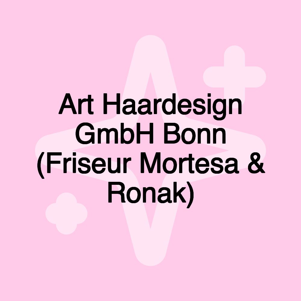 Art Haardesign GmbH Bonn (Friseur Mortesa & Ronak)