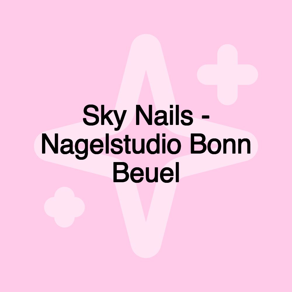 Sky Nails - Nagelstudio Bonn Beuel