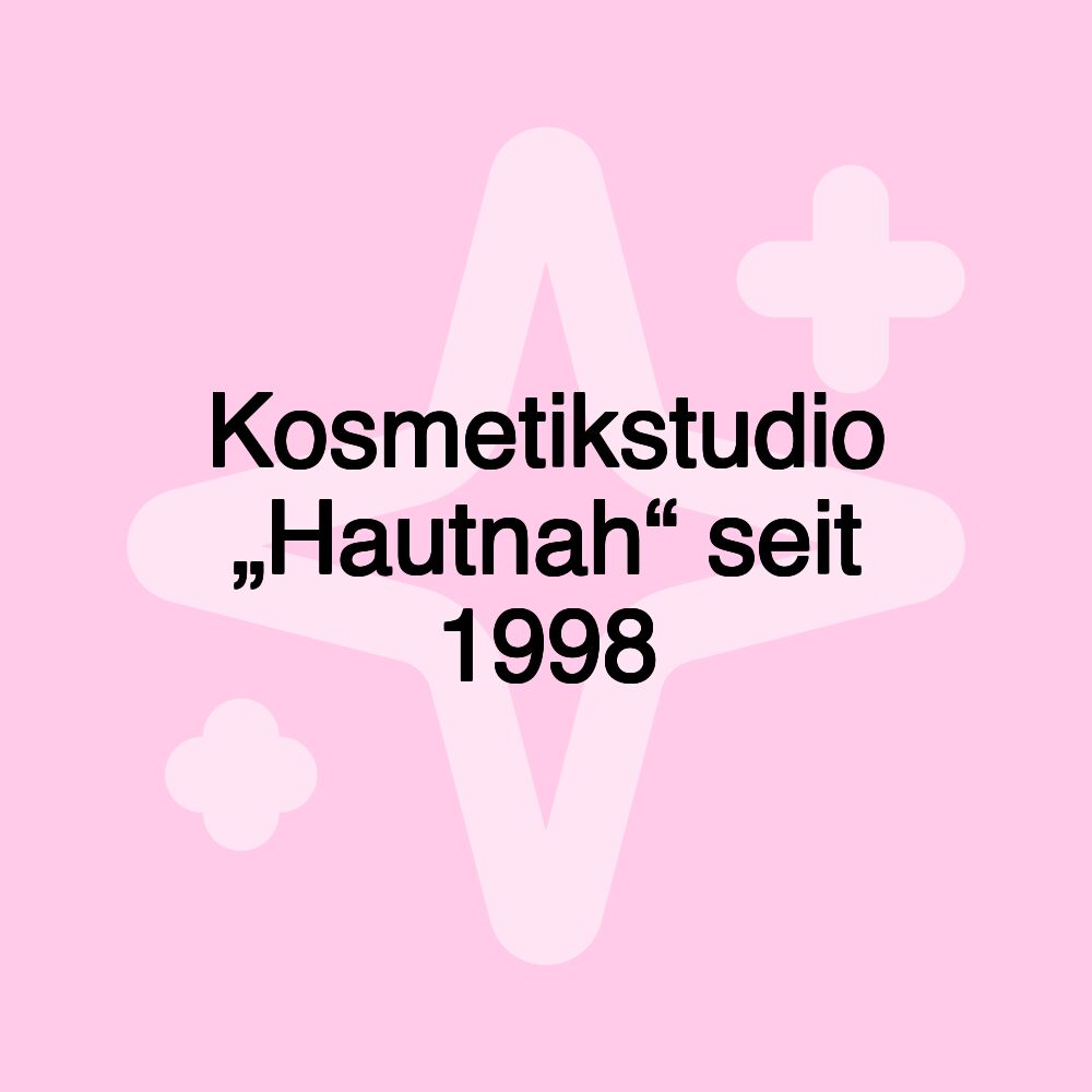 Kosmetikstudio „Hautnah“ seit 1998