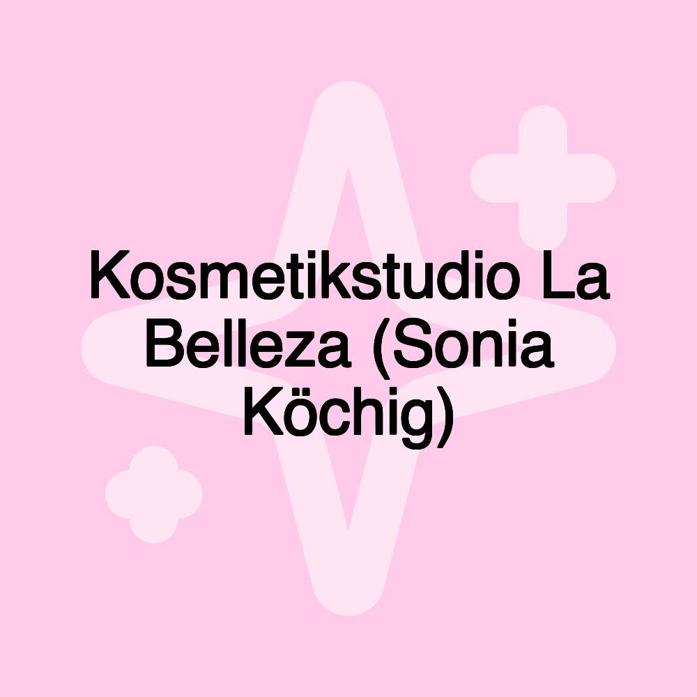 Kosmetikstudio La Belleza (Sonia Köchig)