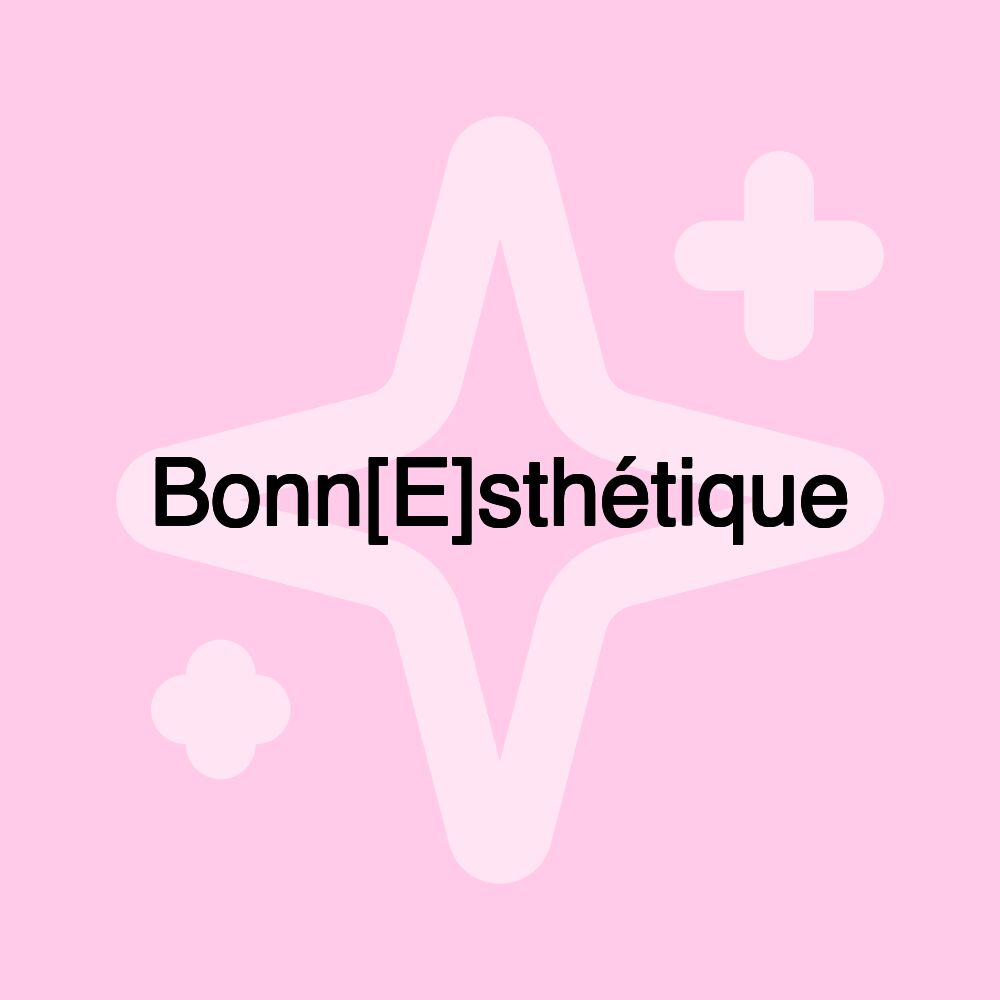 Bonn[E]sthétique