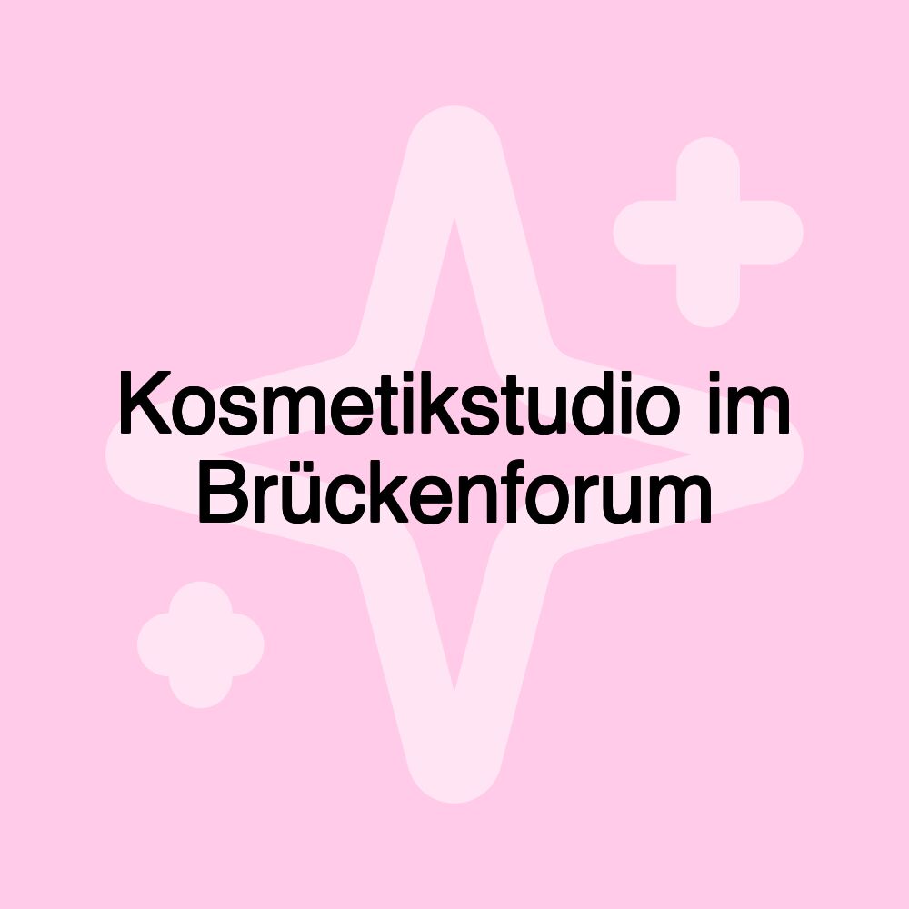 Kosmetikstudio im Brückenforum