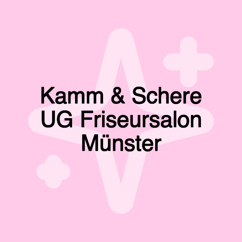 Kamm & Schere UG Friseursalon Münster