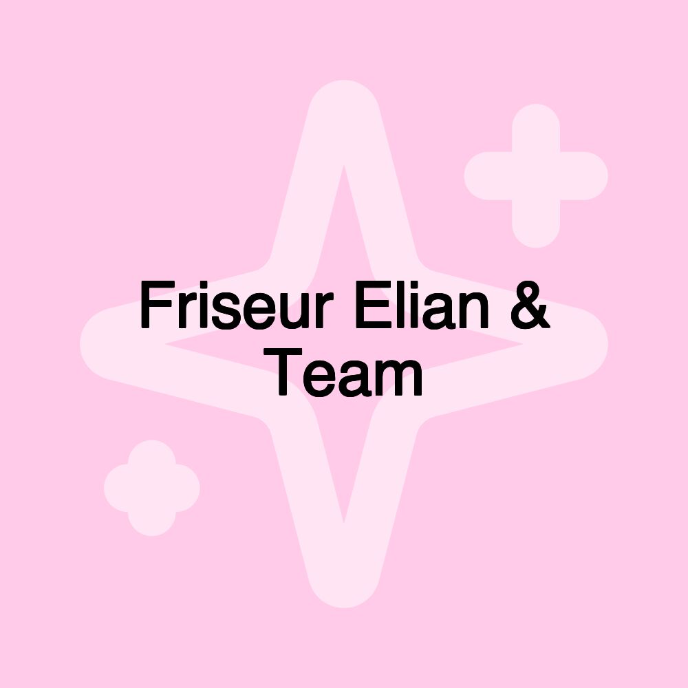 Friseur Elian & Team