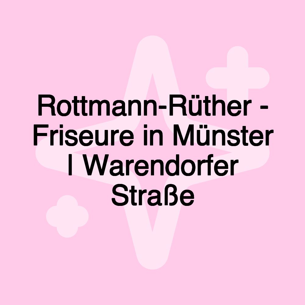 Rottmann-Rüther - Friseure in Münster | Warendorfer Straße