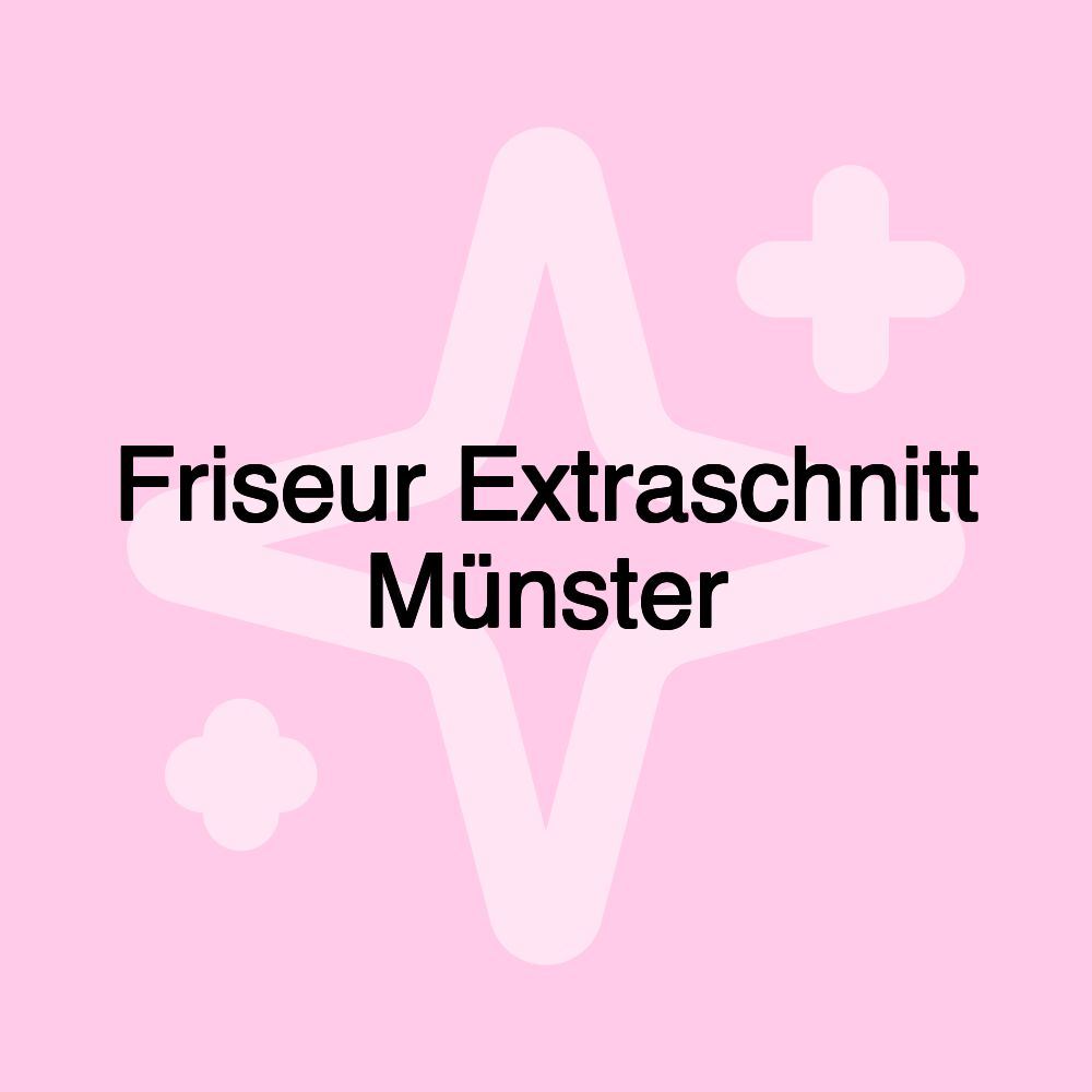 Friseur Extraschnitt Münster