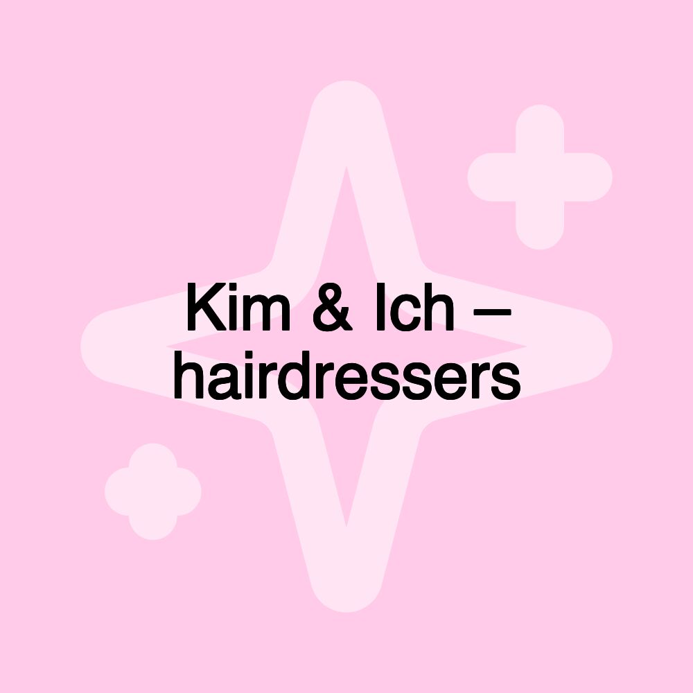 Kim & Ich – hairdressers