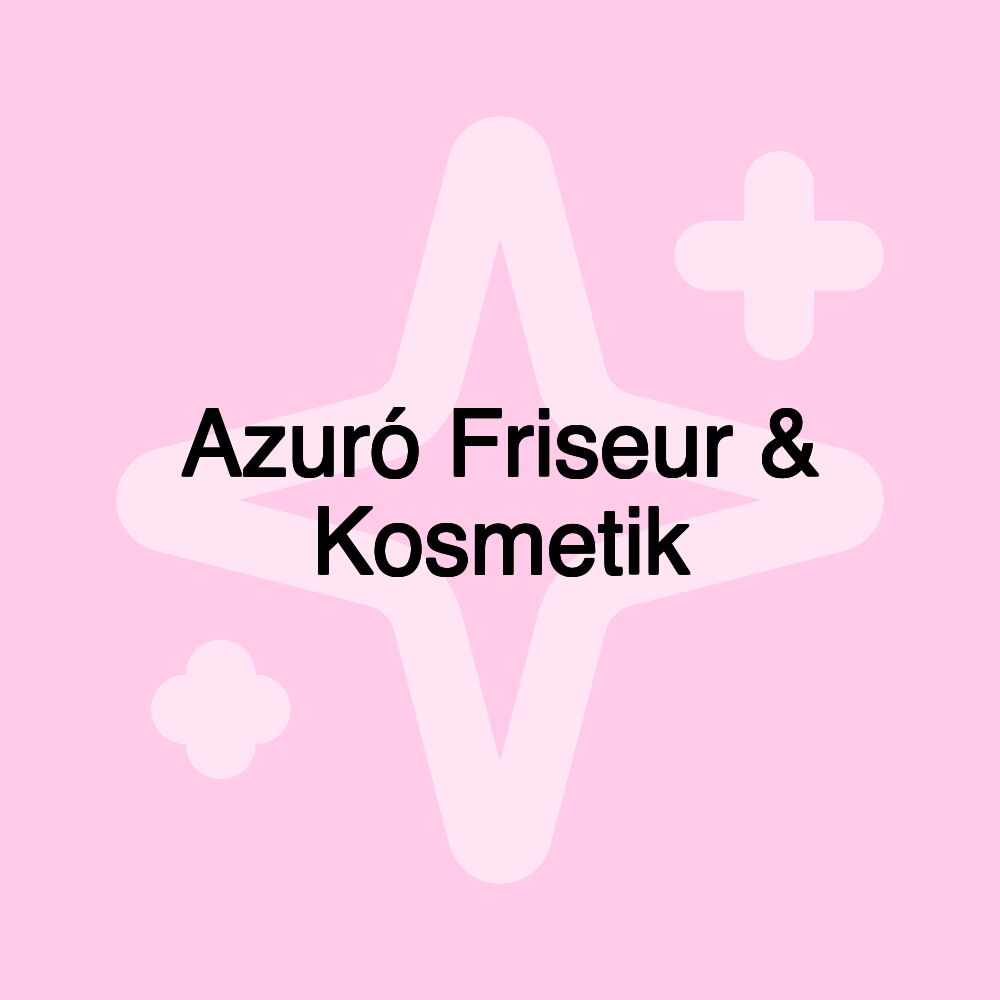 Azuró Friseur & Kosmetik