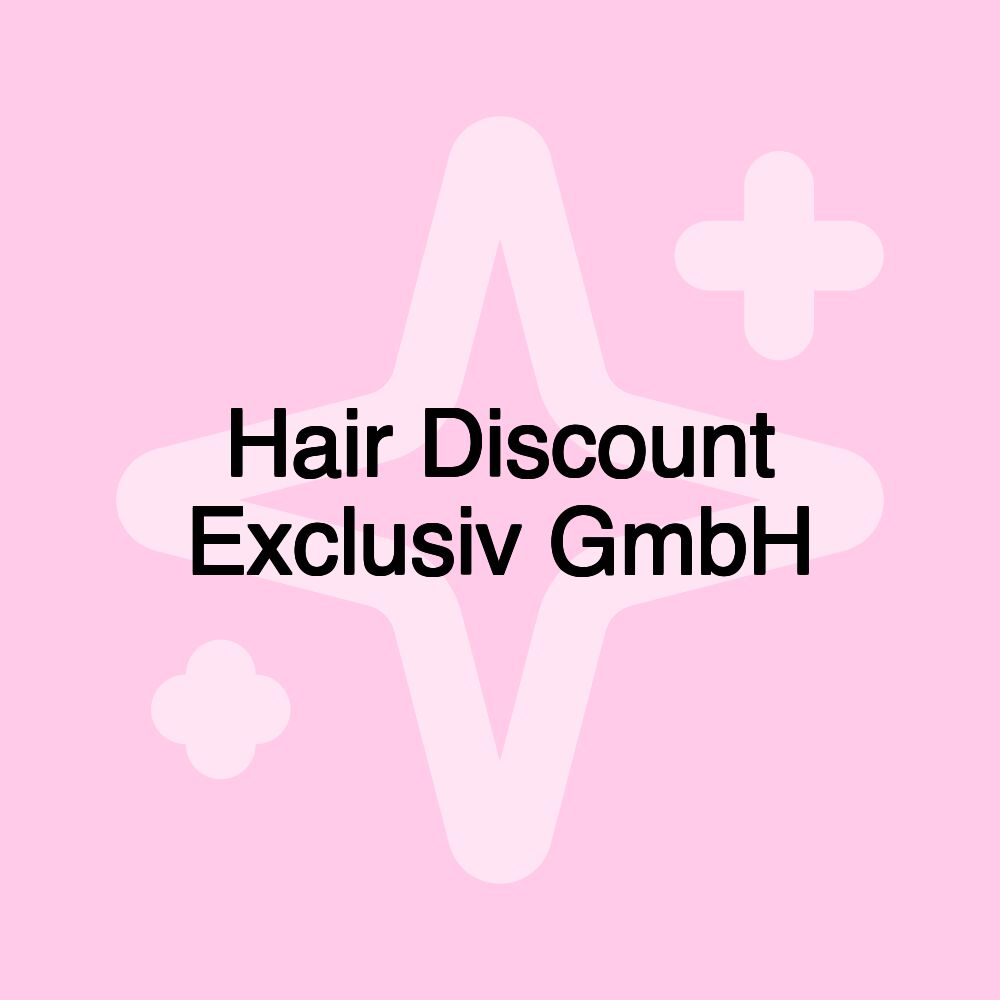 Hair Discount Exclusiv GmbH