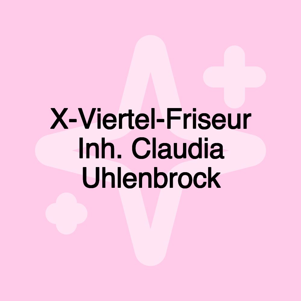 X-Viertel-Friseur Inh. Claudia Uhlenbrock