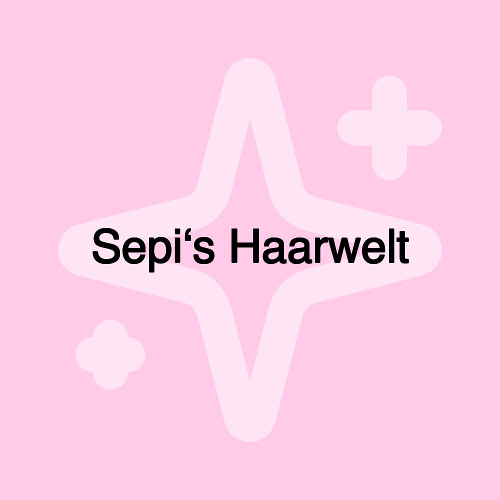 Sepi‘s Haarwelt