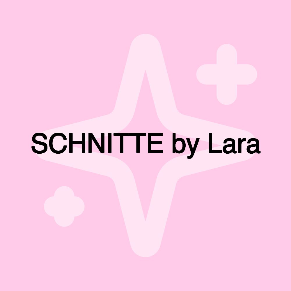 SCHNITTE by Lara