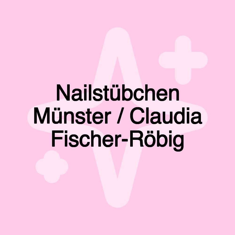 Nailstübchen Münster / Claudia Fischer-Röbig