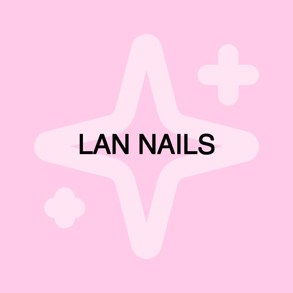 LAN NAILS