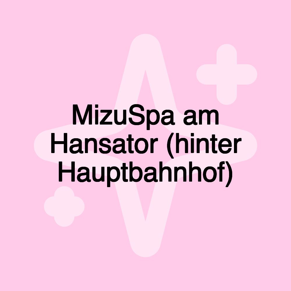 MizuSpa am Hansator (hinter Hauptbahnhof)