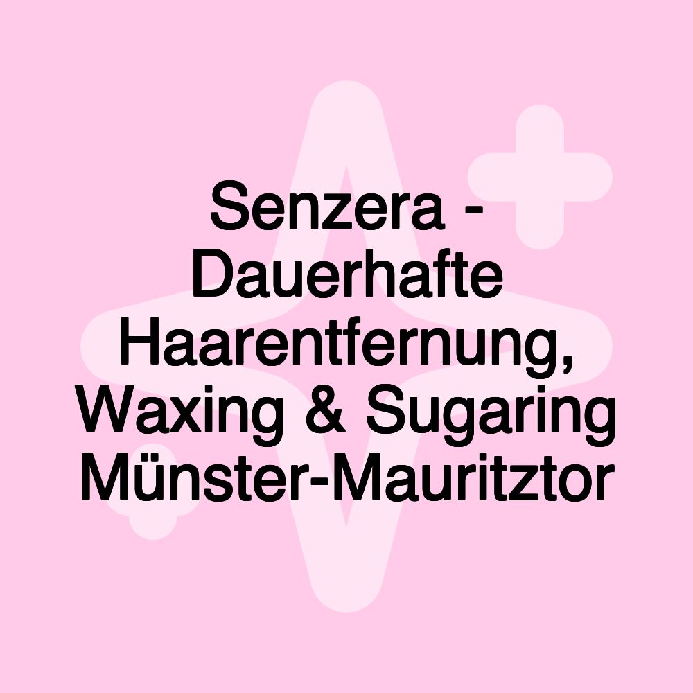 Senzera - Dauerhafte Haarentfernung, Waxing & Sugaring Münster-Mauritztor