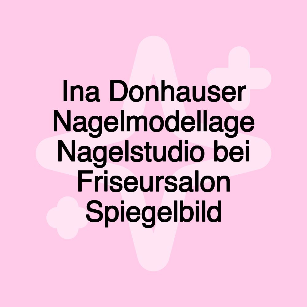 Ina Donhauser Nagelmodellage Nagelstudio bei Friseursalon Spiegelbild