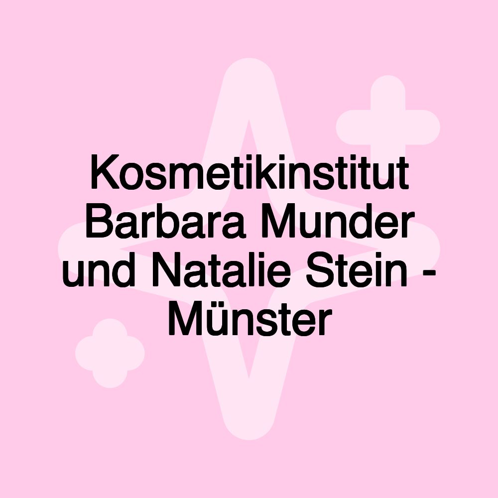 Kosmetikinstitut Barbara Munder und Natalie Stein - Münster