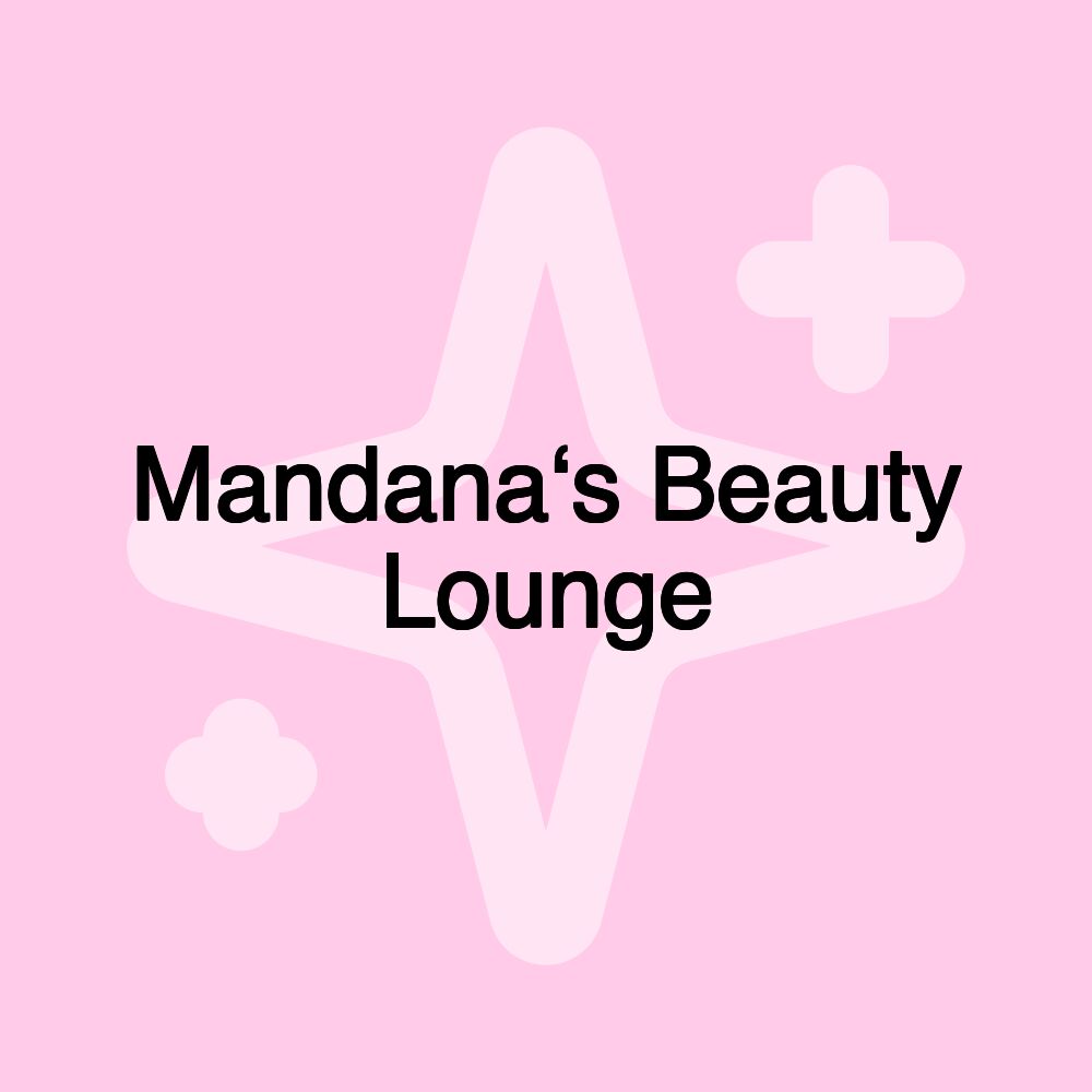 Mandana‘s Beauty Lounge