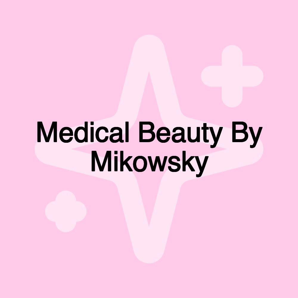 Medical Beauty By Mikowsky