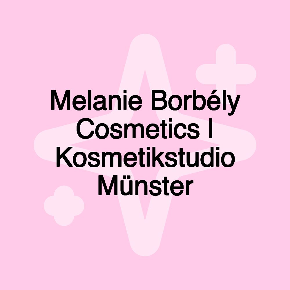 Melanie Borbély Cosmetics | Kosmetikstudio Münster