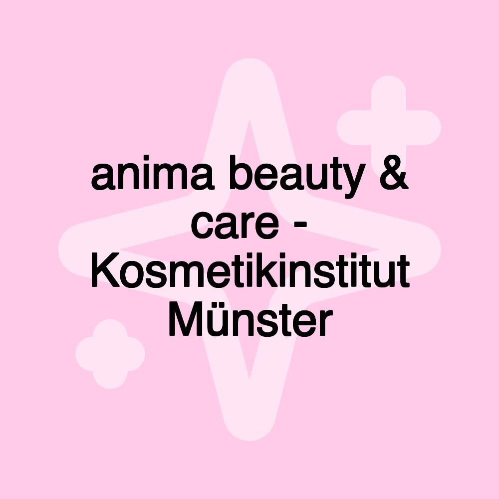 anima beauty & care - Kosmetikinstitut Münster