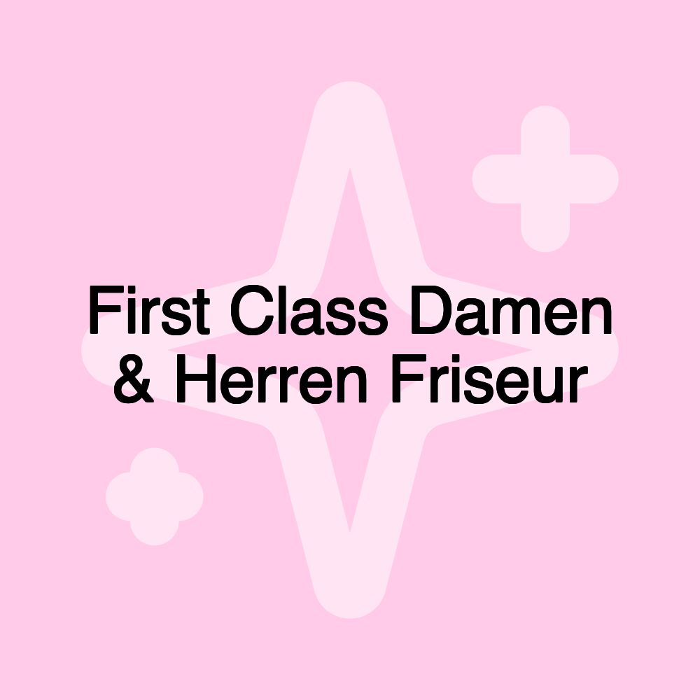 First Class Damen & Herren Friseur