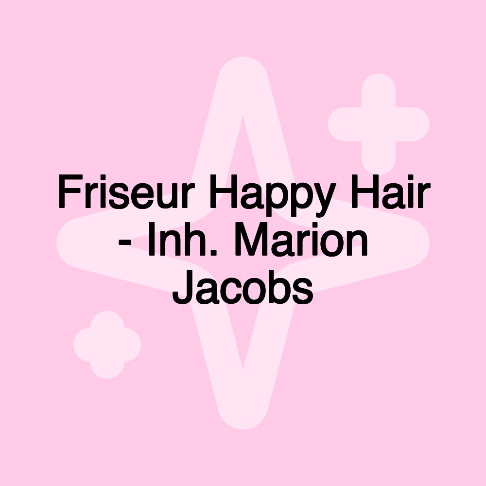 Friseur Happy Hair - Inh. Marion Jacobs