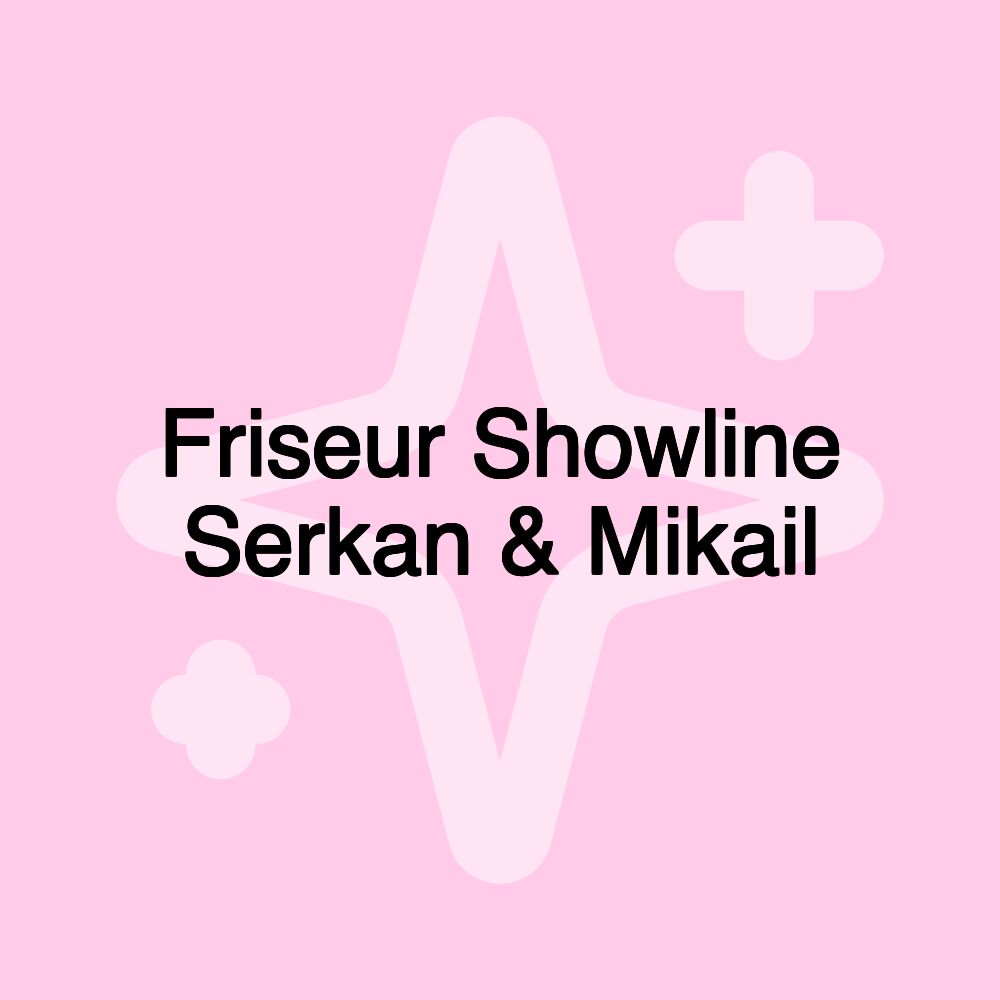 Friseur Showline Serkan & Mikail