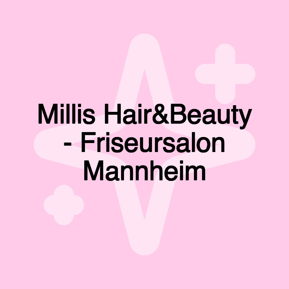 Millis Hair&Beauty - Friseursalon Mannheim