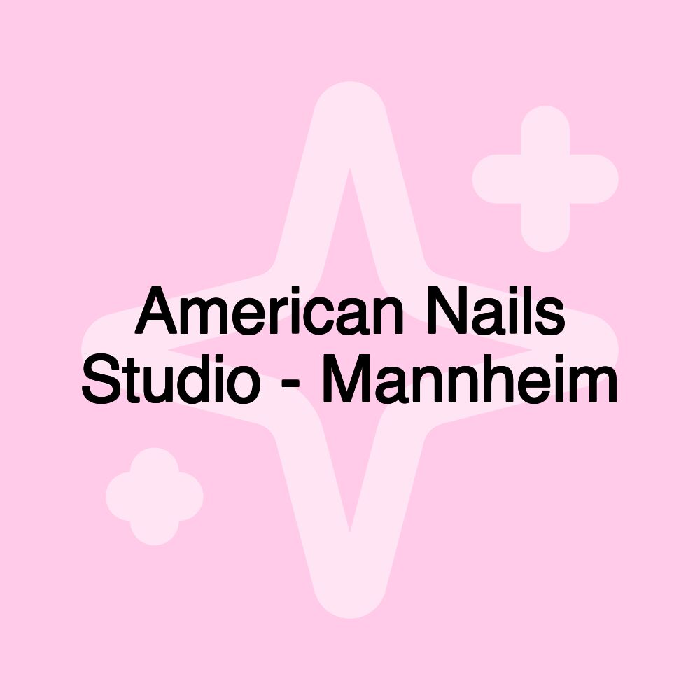 American Nails Studio - Mannheim