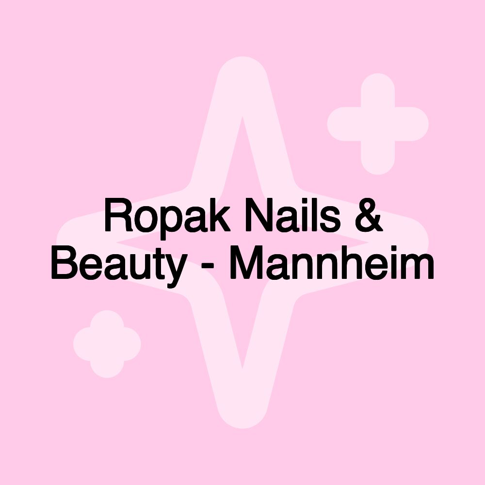 Ropak Nails & Beauty - Mannheim