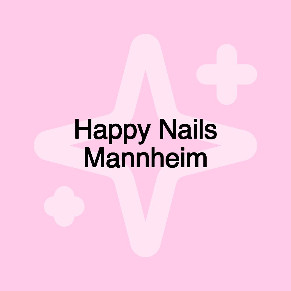 Happy Nails Mannheim