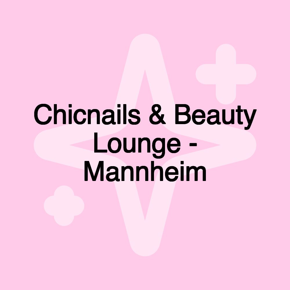 Chicnails & Beauty Lounge - Mannheim