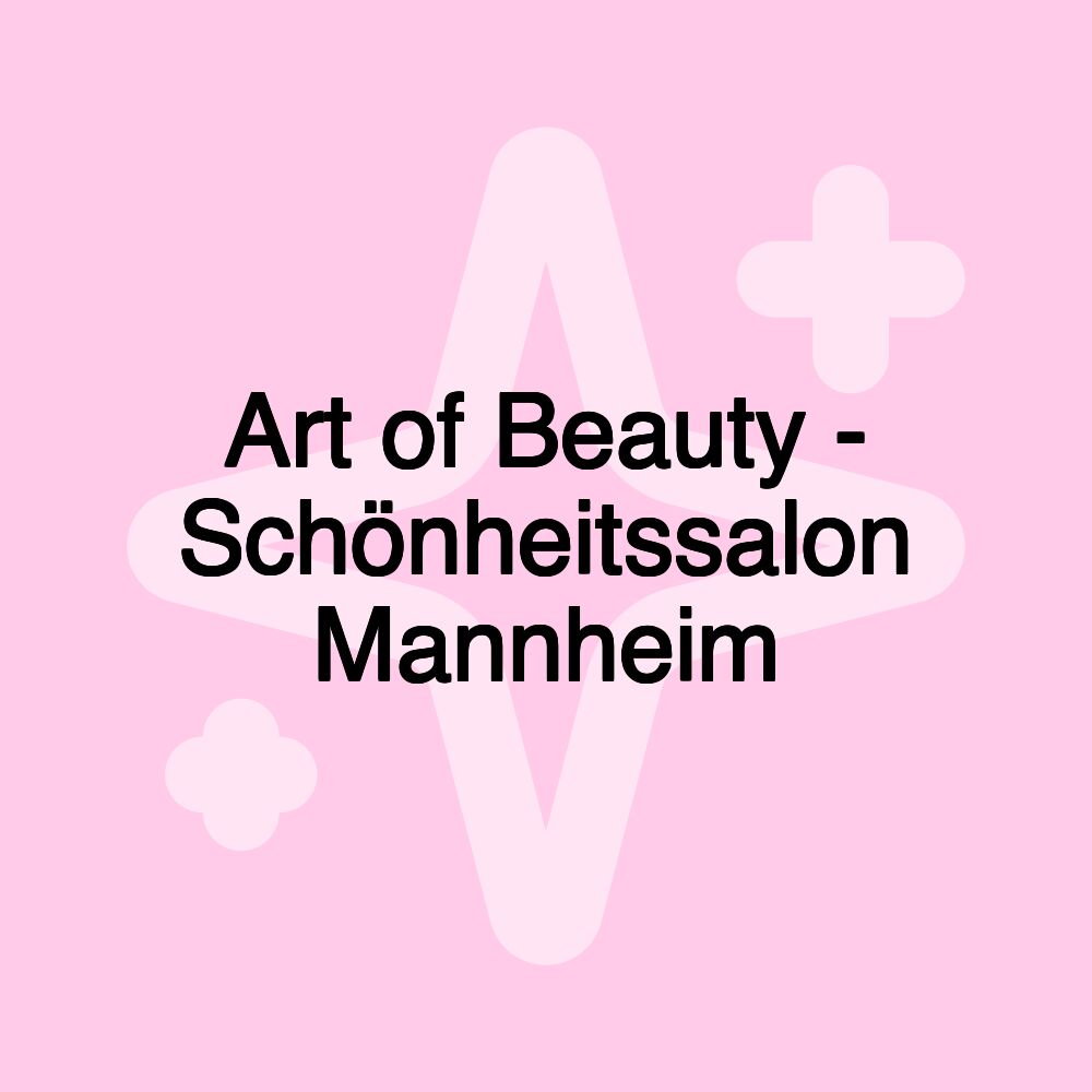 Art of Beauty - Schönheitssalon Mannheim