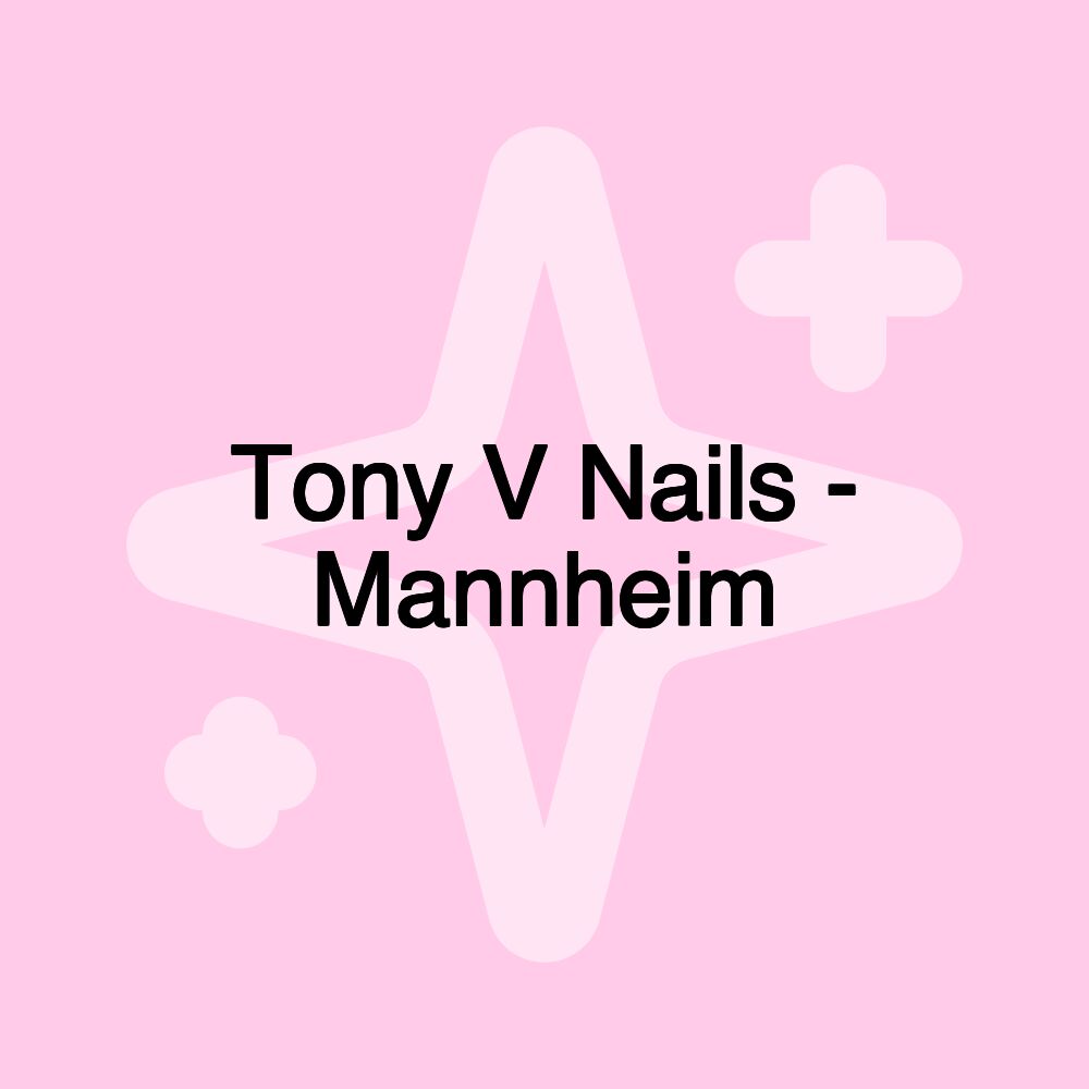 Tony V Nails - Mannheim