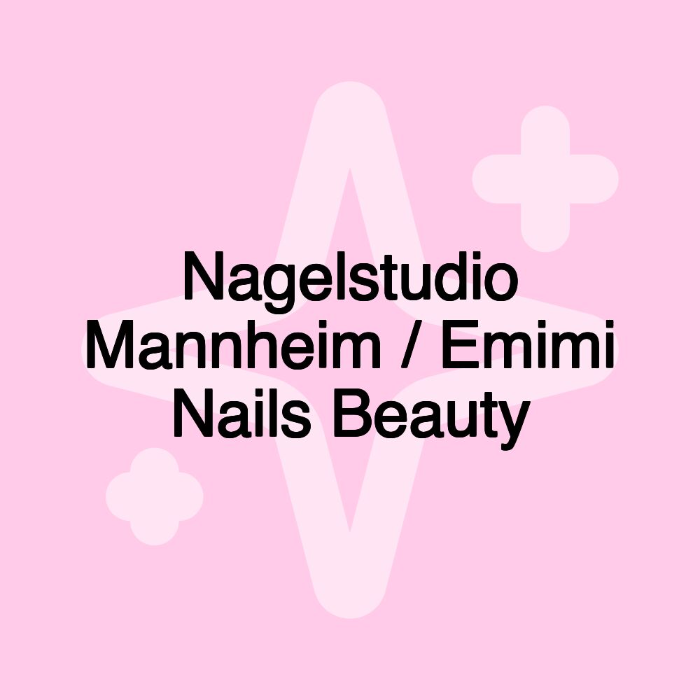 Nagelstudio Mannheim / Emimi Nails Beauty