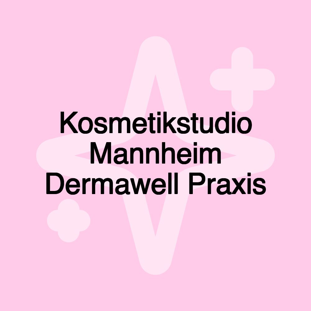 Kosmetikstudio Mannheim Dermawell Praxis