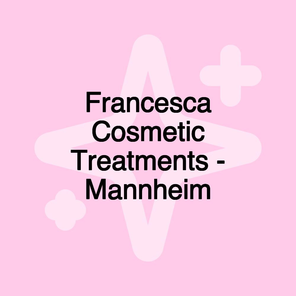 Francesca Cosmetic Treatments - Mannheim