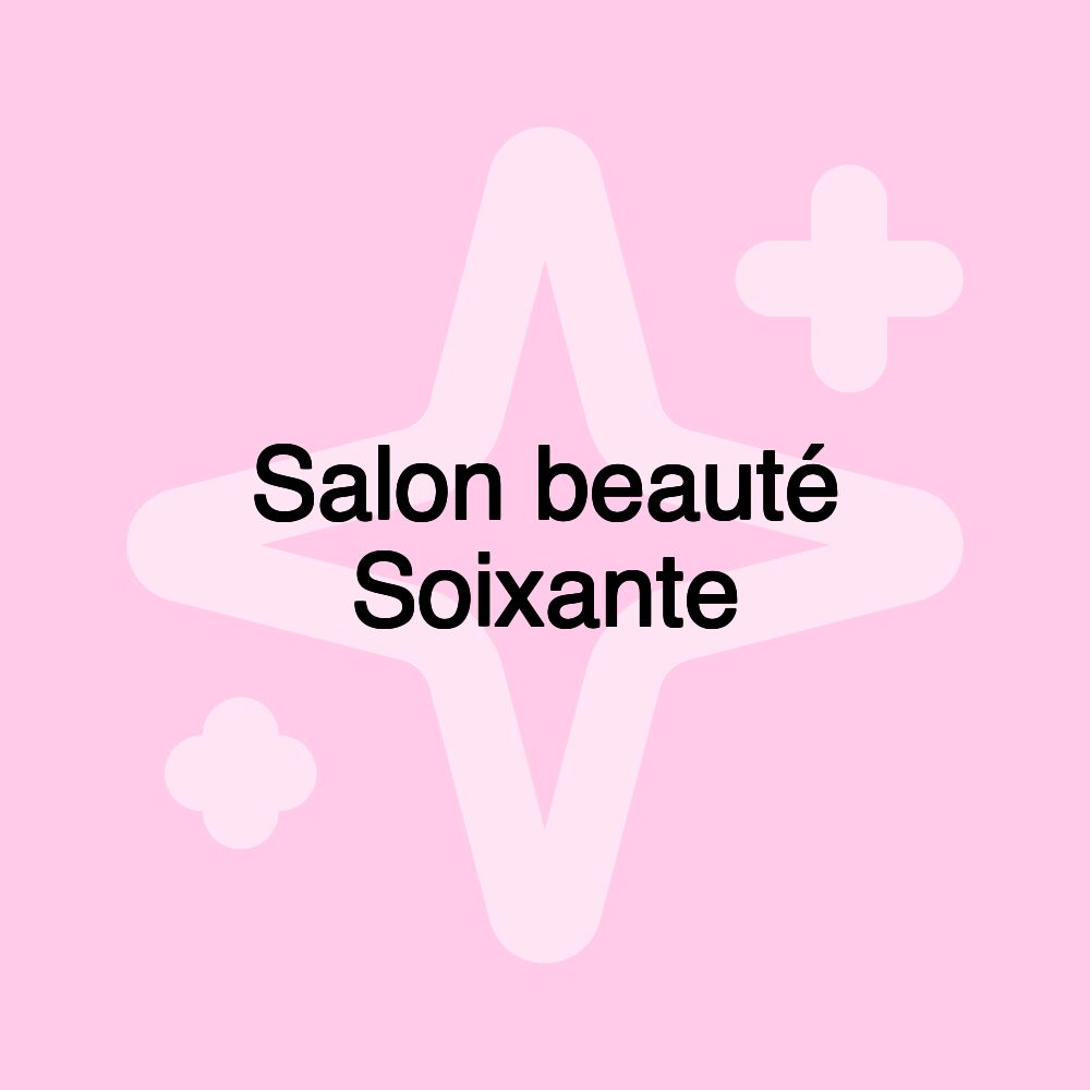 Salon beauté Soixante