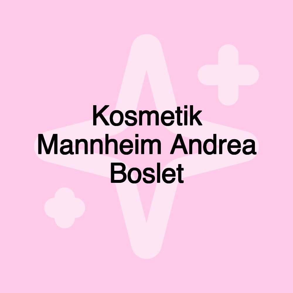 Kosmetik Mannheim Andrea Boslet